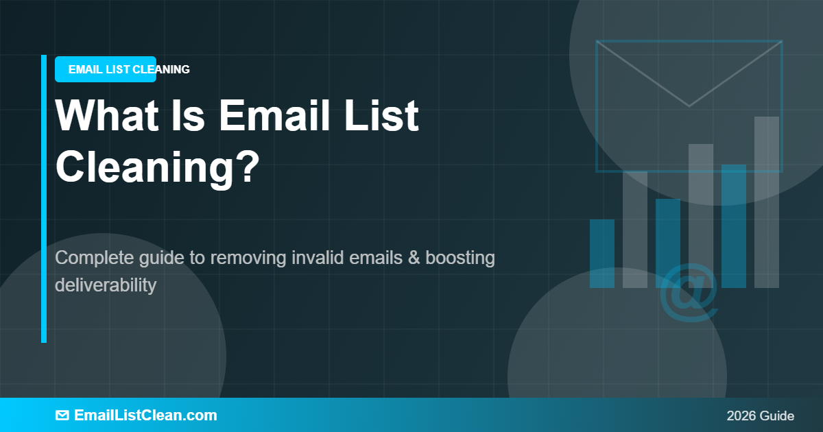 What is email list cleaning - remove invalid emails, spam traps and hard bounces
